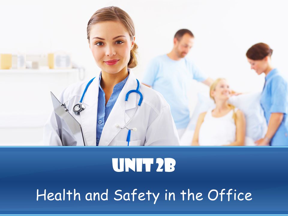 Unit 2b Health and Safety in the Office