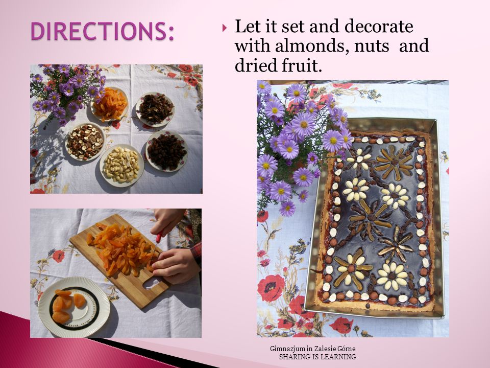  Let it set and decorate with almonds, nuts and dried fruit.