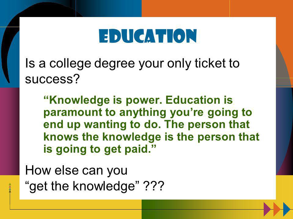 Education Knowledge is power.
