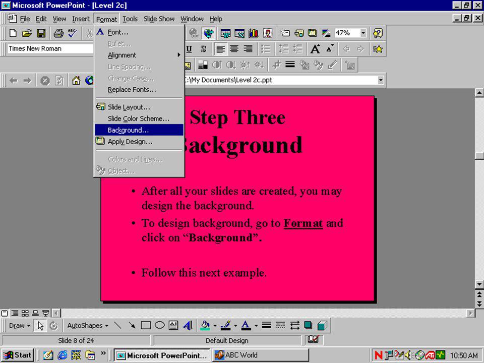 Step Three Background After all your slides are created, you may design the background To design background, go to Format and click on Background Follow this next example