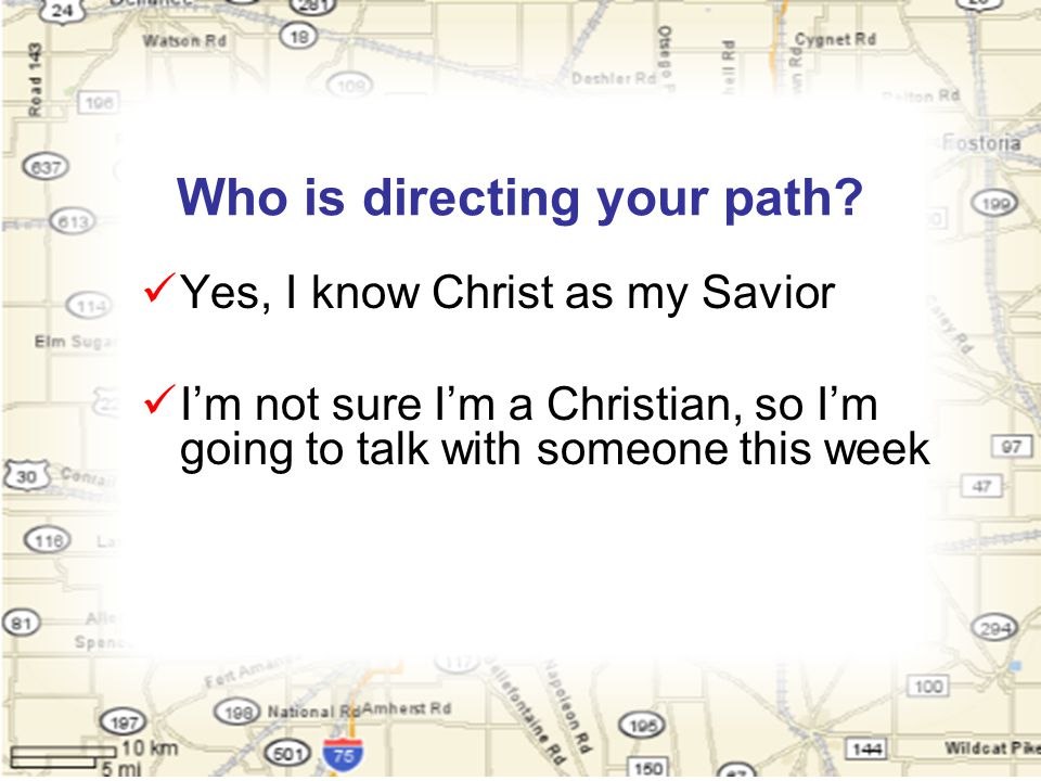 Who is directing your path.