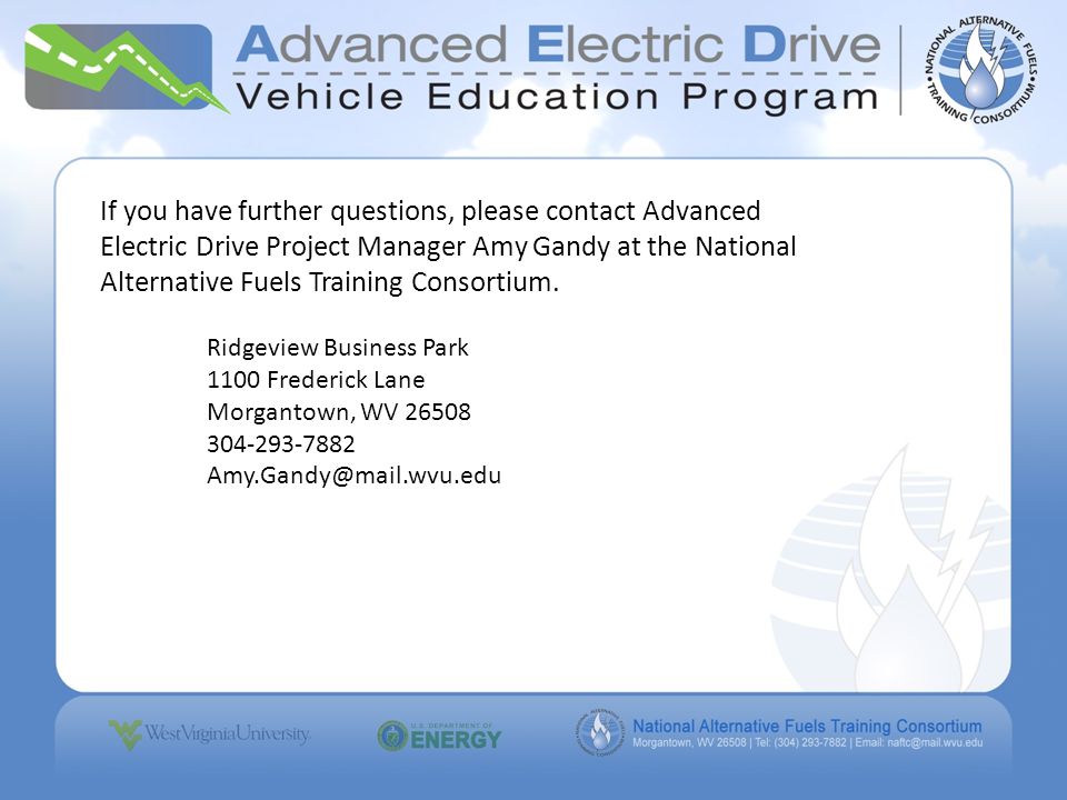 If you have further questions, please contact Advanced Electric Drive Project Manager Amy Gandy at the National Alternative Fuels Training Consortium.