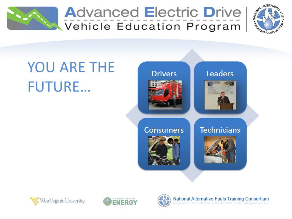 DriversLeadersConsumers Technicians YOU ARE THE FUTURE…