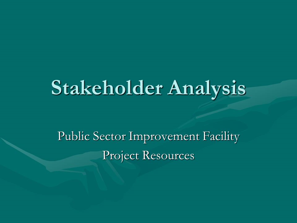 Stakeholder Analysis Public Sector Improvement Facility Project Resources