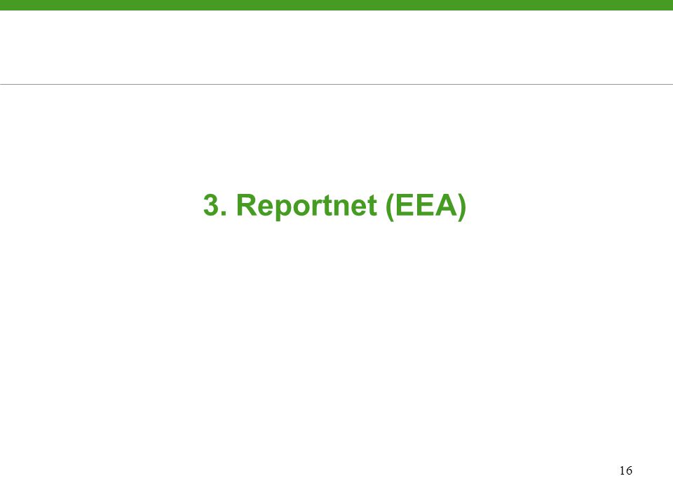 16 3. Reportnet (EEA)