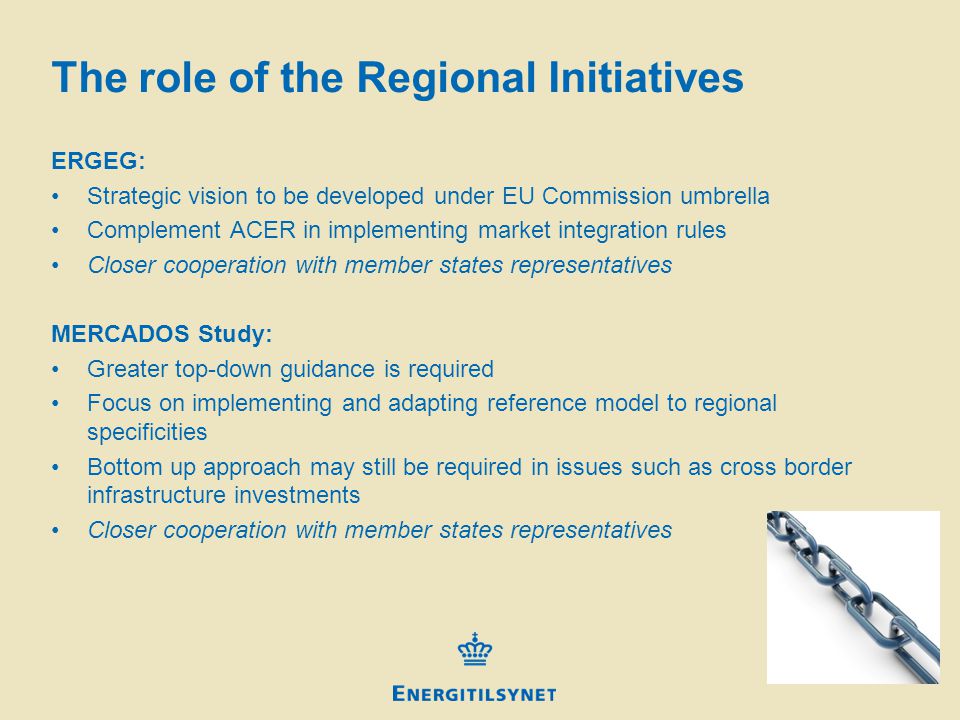 The role of the Regional Initiatives ERGEG: Strategic vision to be developed under EU Commission umbrella Complement ACER in implementing market integration rules Closer cooperation with member states representatives MERCADOS Study: Greater top-down guidance is required Focus on implementing and adapting reference model to regional specificities Bottom up approach may still be required in issues such as cross border infrastructure investments Closer cooperation with member states representatives
