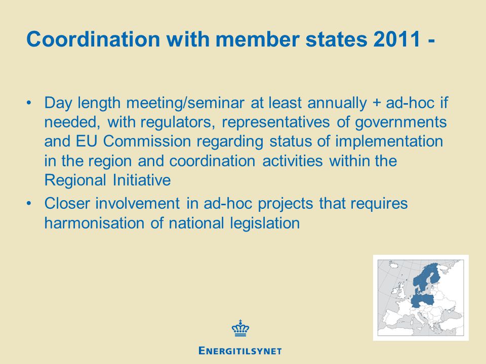 Coordination with member states Day length meeting/seminar at least annually + ad-hoc if needed, with regulators, representatives of governments and EU Commission regarding status of implementation in the region and coordination activities within the Regional Initiative Closer involvement in ad-hoc projects that requires harmonisation of national legislation