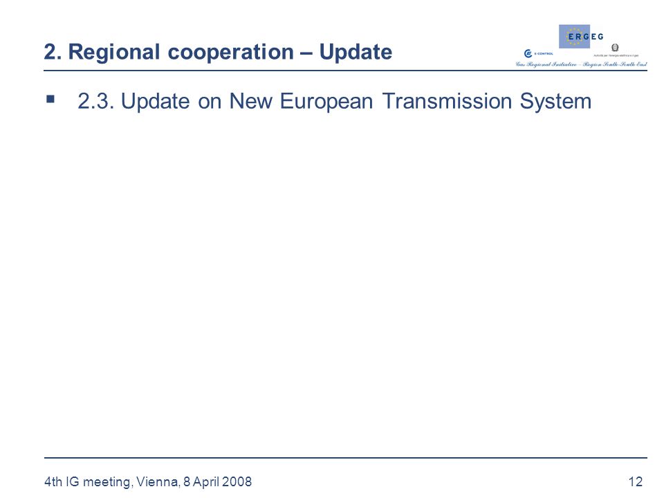 12 4th IG meeting, Vienna, 8 April Regional cooperation – Update  2.3.