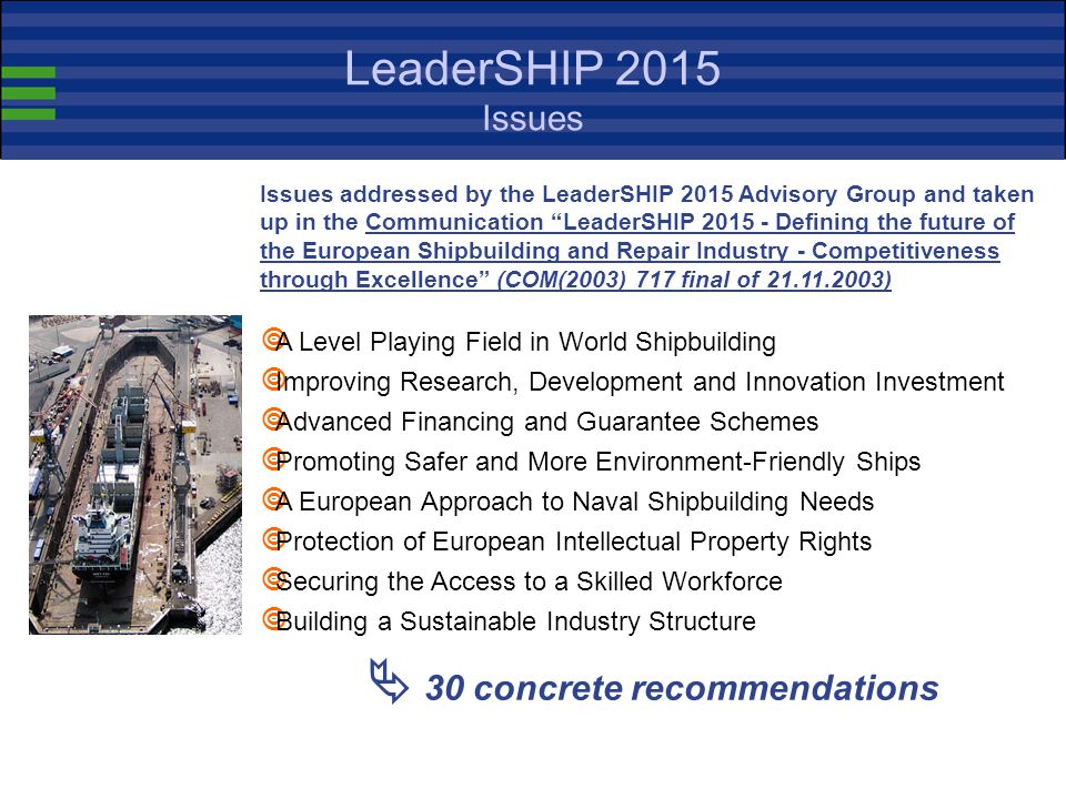LeaderSHIP 2015 Objectives  Maintain and further develop a strong position in selected higher-value market segments  Ensure world leadership in product and process innovation  Develop a strong customer orientation  Further improve the networked industry structure  Optimise production processes and increasingly focus on knowledge-based products