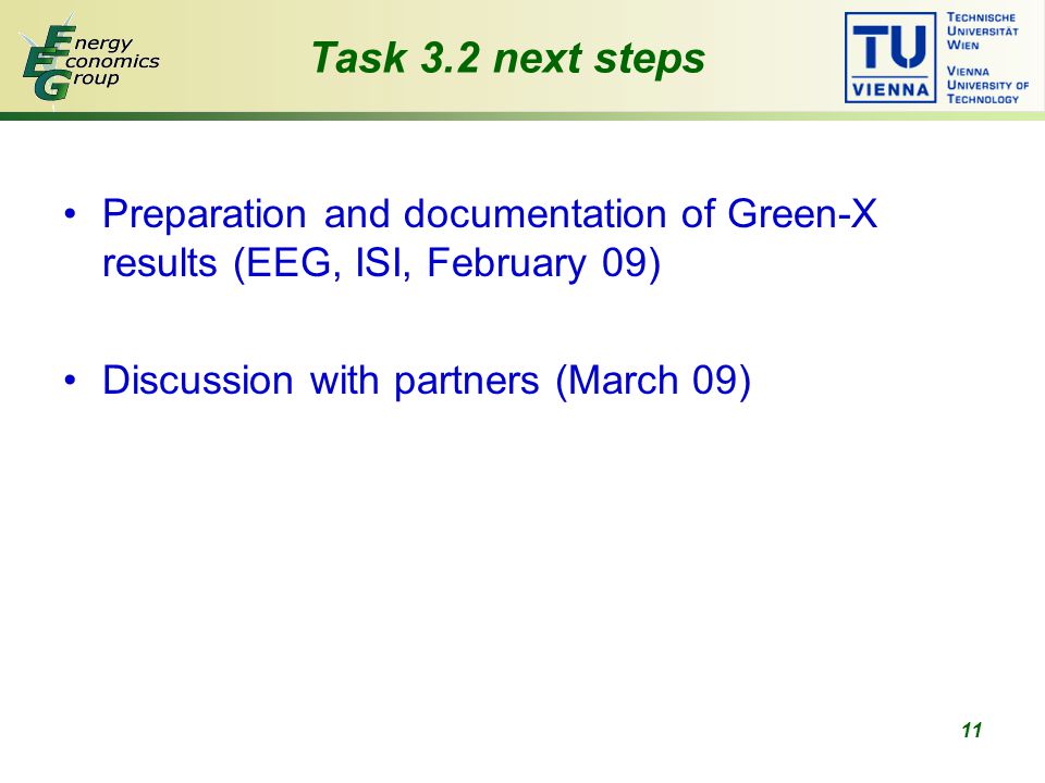 11 Task 3.2 next steps Preparation and documentation of Green-X results (EEG, ISI, February 09) Discussion with partners (March 09)