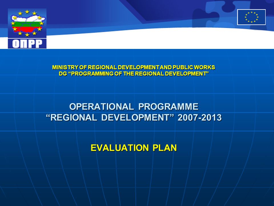 MINISTRY OF REGIONAL DEVELOPMENT AND PUBLIC WORKS DG PROGRAMMING OF THE REGIONAL DEVELOPMENT OPERATIONAL PROGRAMME REGIONAL DEVELOPMENT EVALUATION PLAN