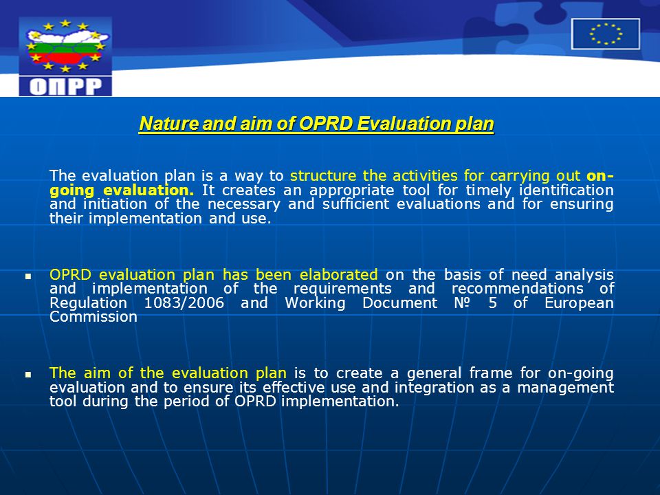 Nature and aim of OPRD Evaluation plan The evaluation plan is a way to structure the activities for carrying out on- going evaluation.