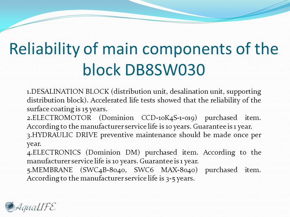 Reliability of main components of the block DB8SW030 1.DESALINATION BLOCK (distribution unit, desalination unit, supporting distribution block).