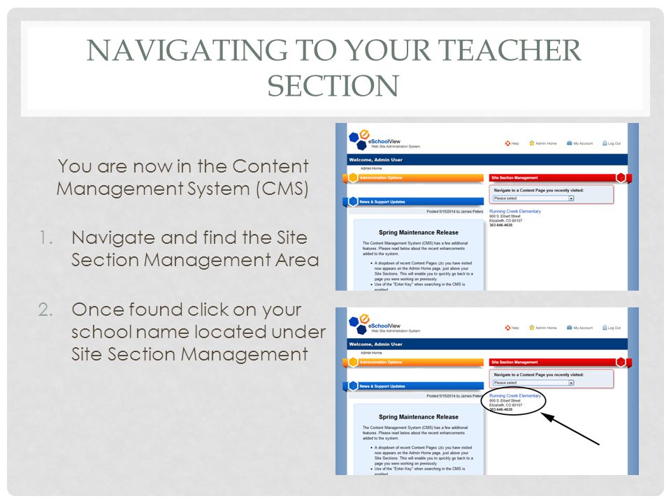 NAVIGATING TO YOUR TEACHER SECTION You are now in the Content Management System (CMS) 1.Navigate and find the Site Section Management Area 2.Once found click on your school name located under Site Section Management