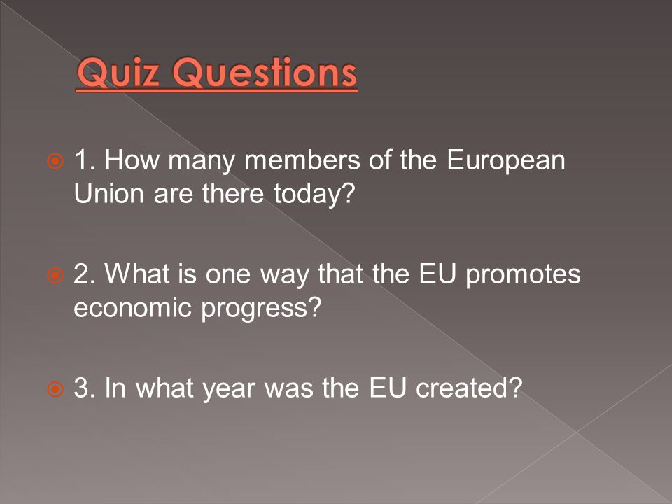  1. How many members of the European Union are there today.