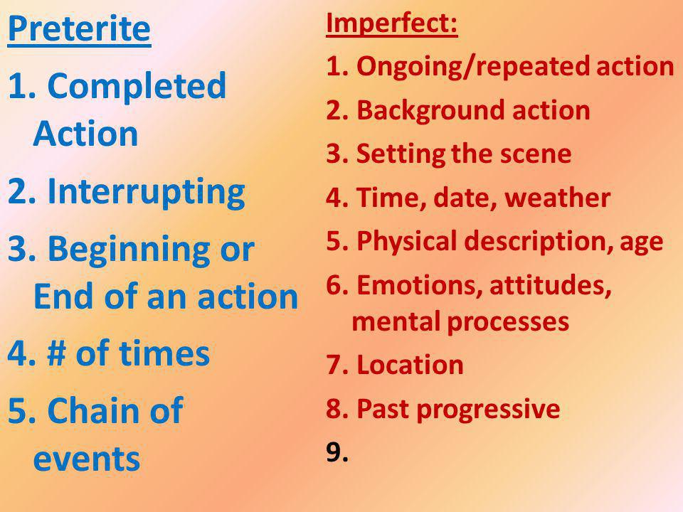 Imperfect: 1. Ongoing/repeated action 2. Background action 3.