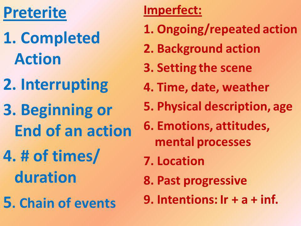 Imperfect: 1. Ongoing/repeated action 2. Background action 3.