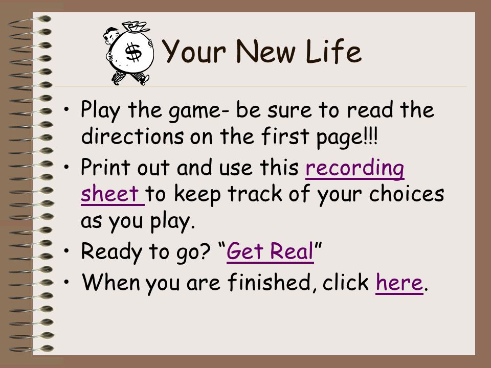 Your New Life Play the game- be sure to read the directions on the first page!!.