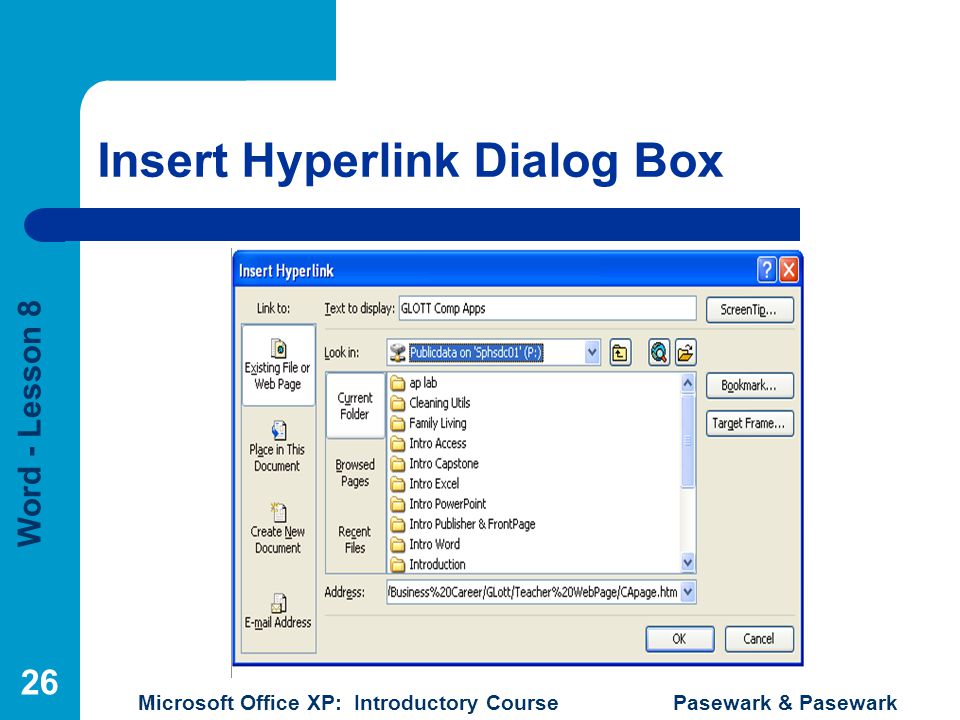 Word - Lesson 8 Microsoft Office XP: Introductory Course Pasewark & Pasewark 26 Insert Hyperlink Dialog Box