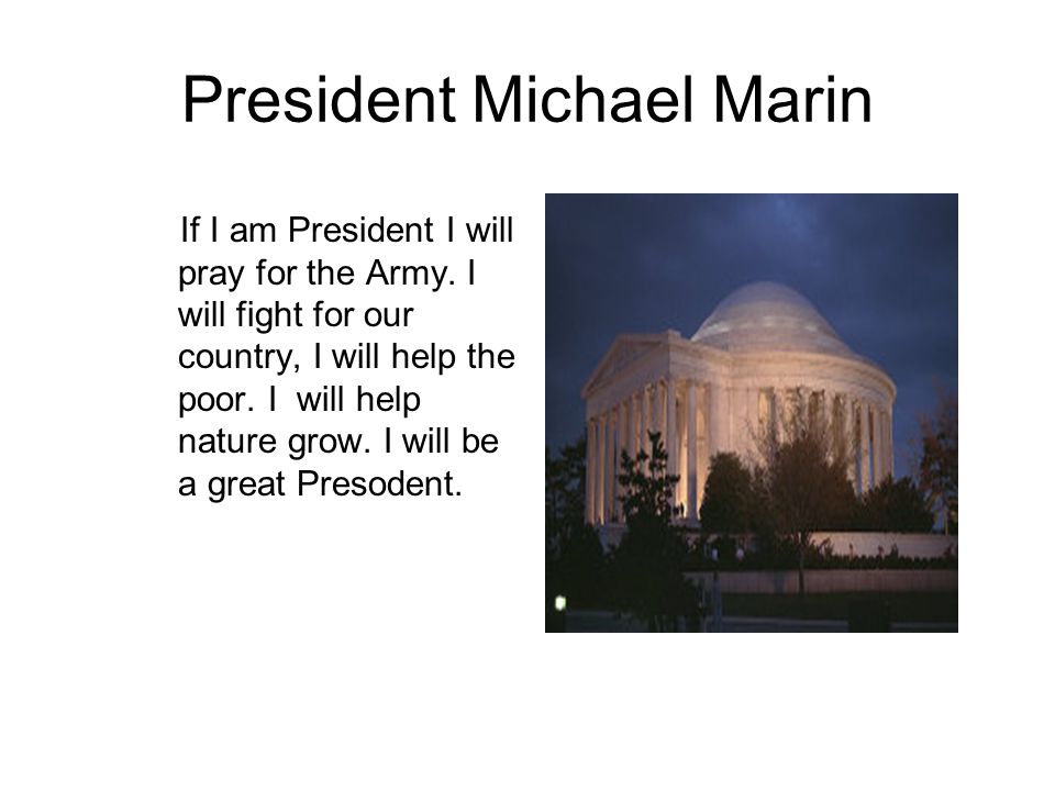 President Michael Marin If I am President I will pray for the Army.