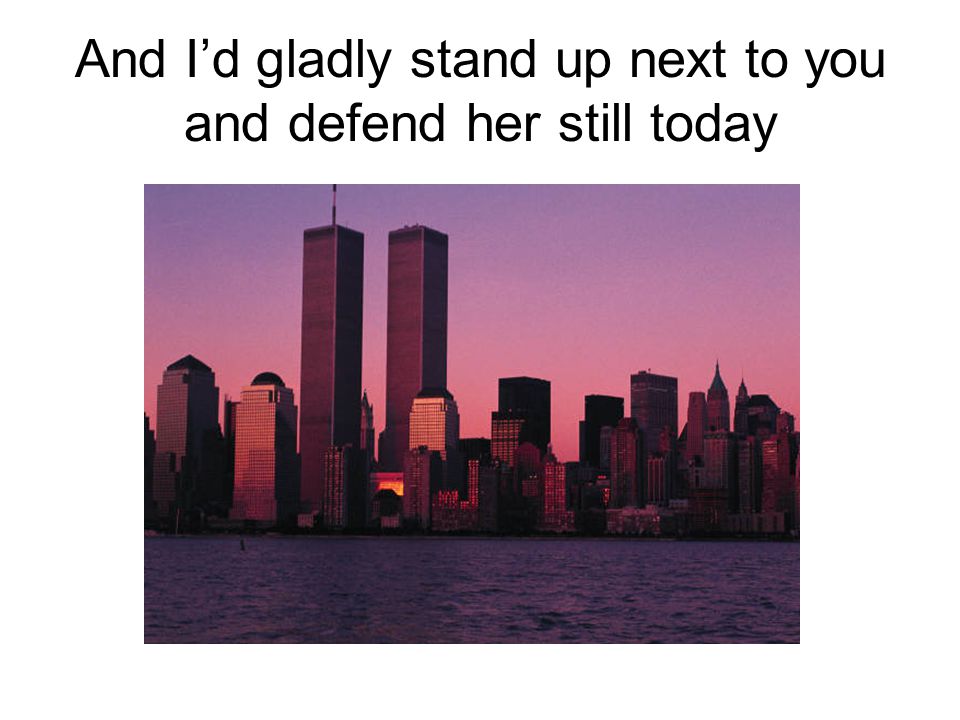 And I’d gladly stand up next to you and defend her still today