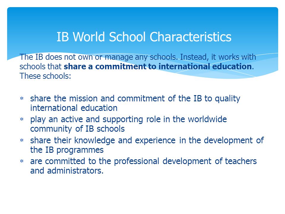 The IB does not own or manage any schools.