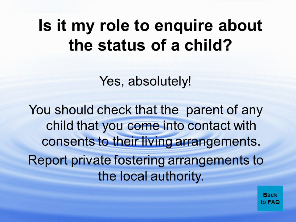 Is it my role to enquire about the status of a child.
