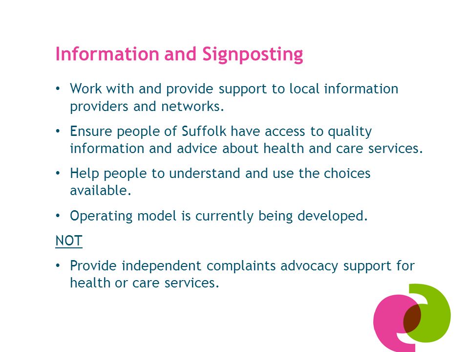 Information and Signposting Work with and provide support to local information providers and networks.