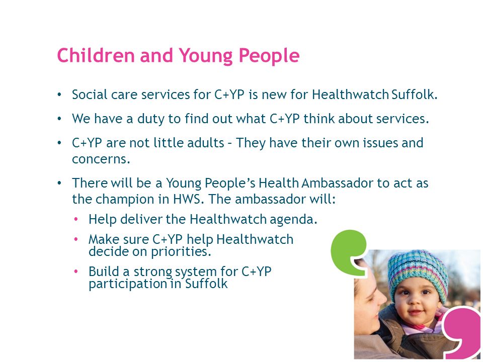Social care services for C+YP is new for Healthwatch Suffolk.