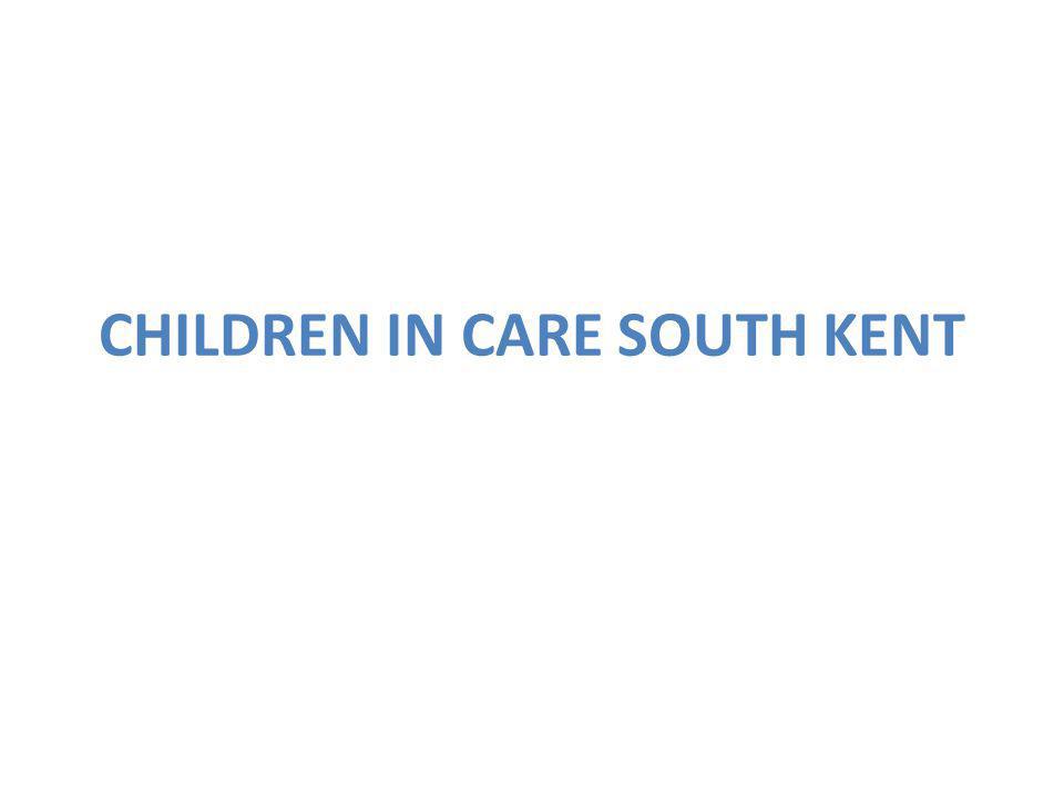 CHILDREN IN CARE SOUTH KENT
