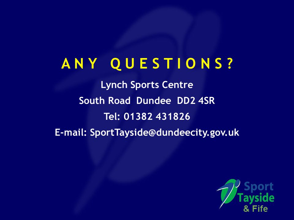 Lynch Sports Centre South Road Dundee DD2 4SR Tel: A N Y Q U E S T I O N S .