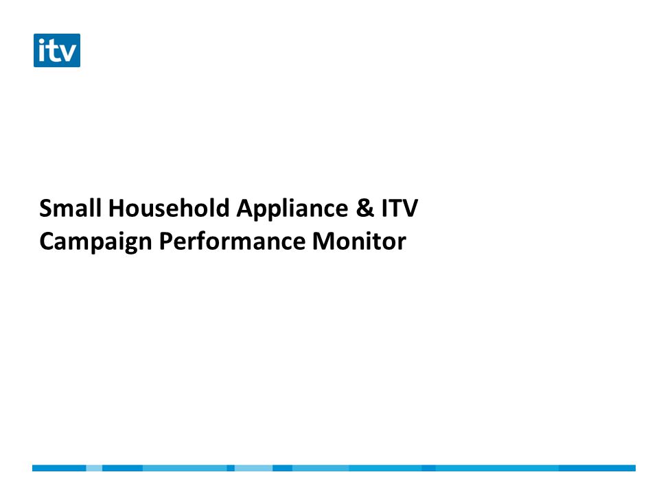Small Household Appliance & ITV Campaign Performance Monitor
