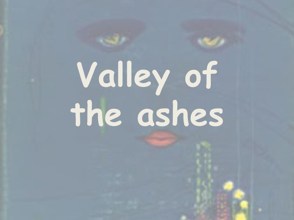 Valley of the ashes