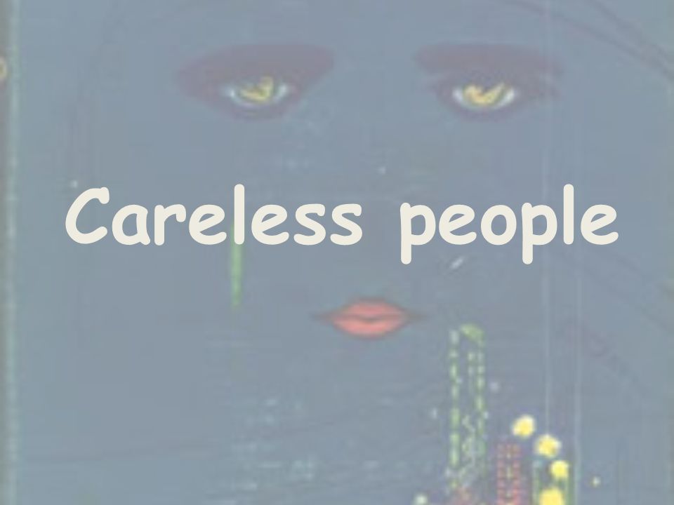 Careless people