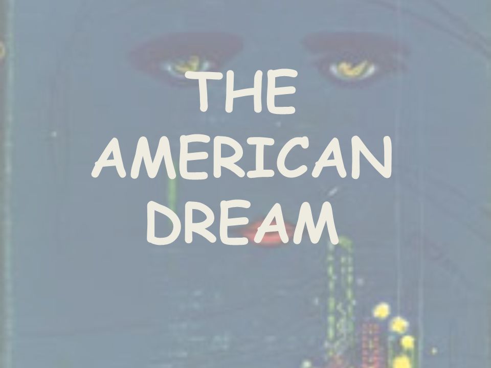 THE AMERICAN DREAM