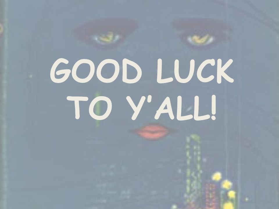 GOOD LUCK TO Y’ALL!