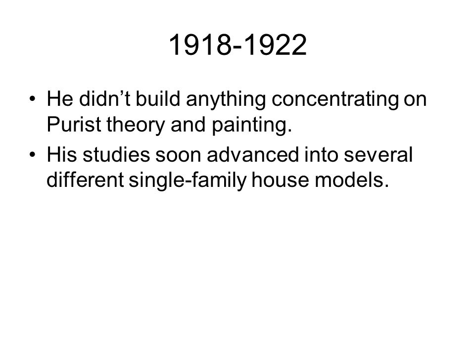 He didn’t build anything concentrating on Purist theory and painting.