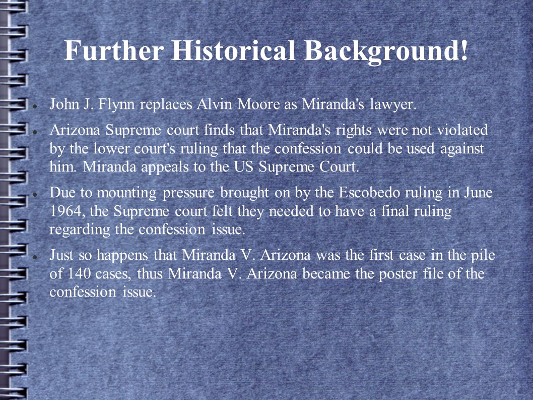 Further Historical Background. John J. Flynn replaces Alvin Moore as Miranda s lawyer.