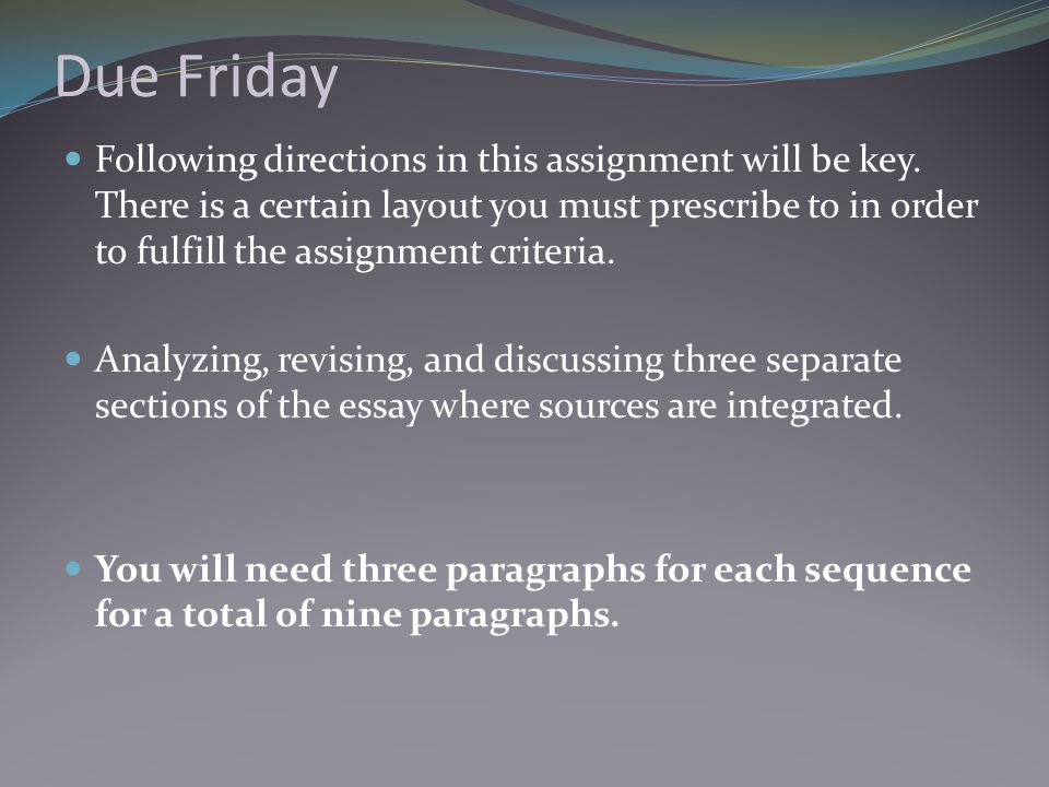 Due Friday Following directions in this assignment will be key.
