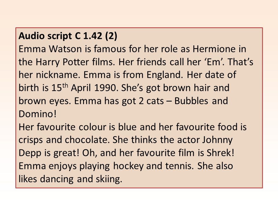 Audio script C 1.42 (2) Emma Watson is famous for her role as Hermione in the Harry Potter films.