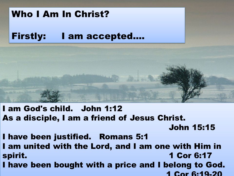 I am God s child. John 1:12 As a disciple, I am a friend of Jesus Christ.
