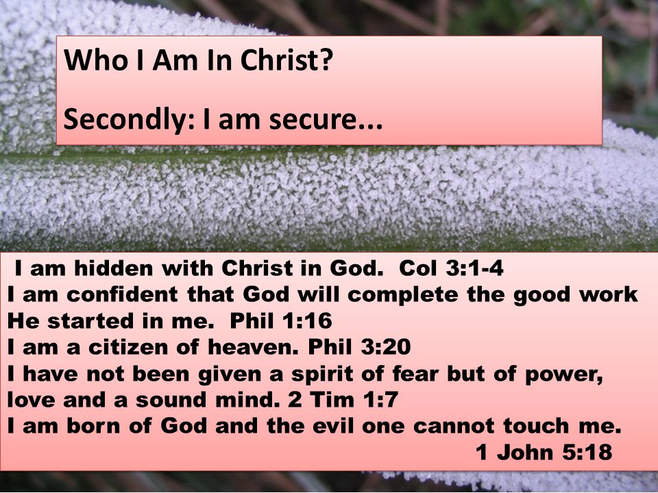 I am hidden with Christ in God.