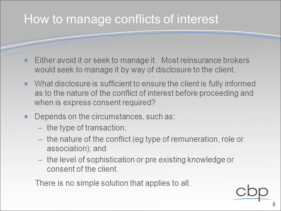 How to manage conflicts of interest  Either avoid it or seek to manage it.