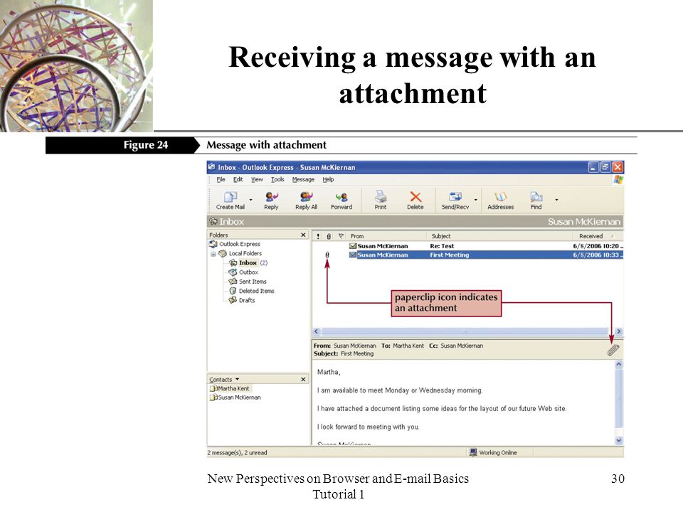 XP New Perspectives on Browser and  Basics Tutorial 1 30 Receiving a message with an attachment