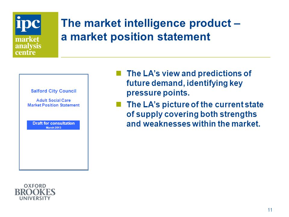 The market intelligence product – a market position statement The LA’s view and predictions of future demand, identifying key pressure points.