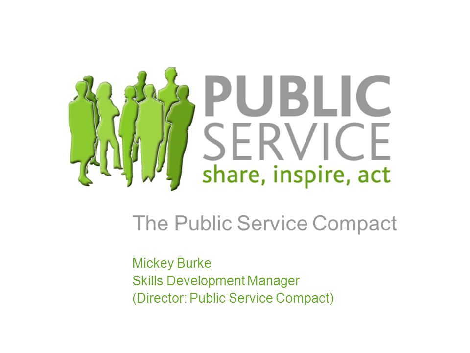 The Public Service Compact Mickey Burke Skills Development Manager (Director: Public Service Compact)