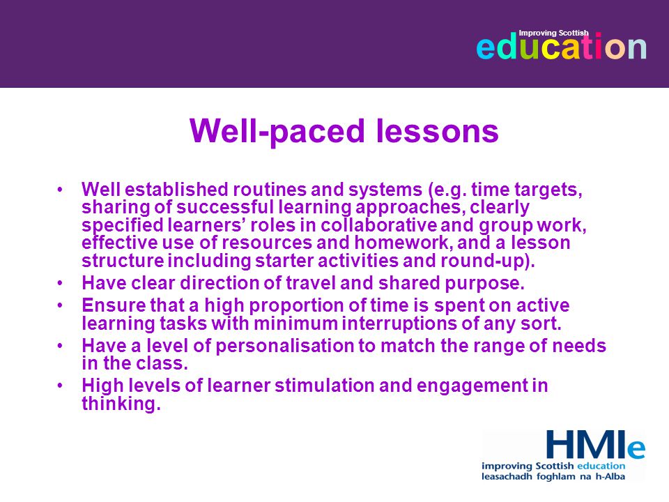 educationeducation Improving Scottish Well-paced lessons Well established routines and systems (e.g.
