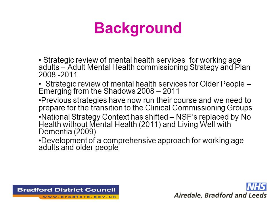 Background Strategic review of mental health services for working age adults – Adult Mental Health commissioning Strategy and Plan