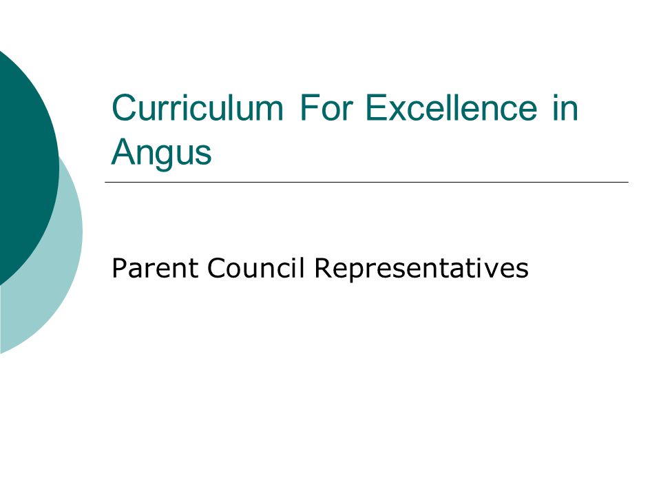 Curriculum For Excellence in Angus Parent Council Representatives