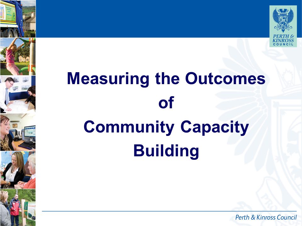12 October 2014 Measuring the Outcomes of Community Capacity Building